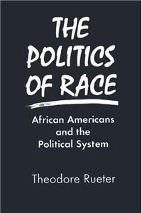 The Politics of Race: African Americans and the Political System: African Americans and the Political System