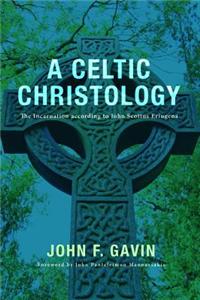 A Celtic Christology: The Incarnation According to John Scottus Eriugena