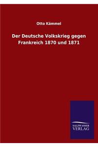 Deutsche Volkskrieg Gegen Frankreich 1870 Und 1871