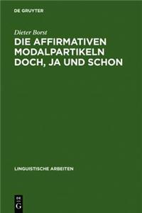 Die Affirmativen Modalpartikeln Doch, Ja Und Schon: Ihre Bedeutung, Funktion, Stellung Und Ihr Vorkommen
