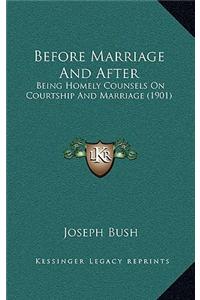 Before Marriage and After: Being Homely Counsels on Courtship and Marriage (1901)