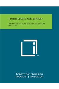 Tuberculosis and Leprosy: The Mycobacterial Diseases, Symposium Series, V1