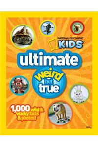 National Geographic Kids Ultimate Weird But True: 1,000 Wild & Wacky Facts and Photos