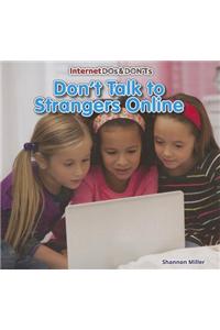 Don't Talk to Strangers Online