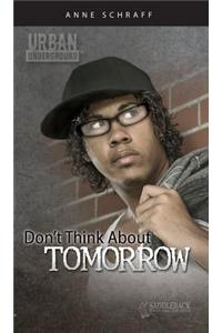 Don't Think About Tomorrow