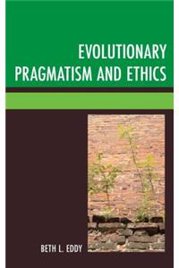 Evolutionary Pragmatism and Ethics