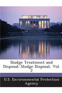 Sludge Treatment and Disposal: Sludge Disposal, Vol. 2