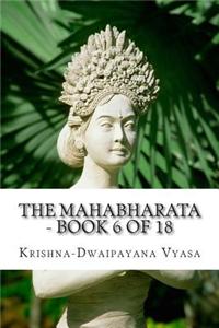 The Mahabharata - Book 6 of 18
