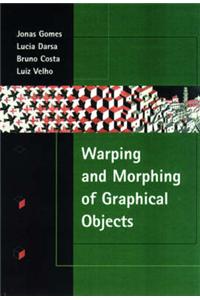 The Warping and Morphing of Graphical Objects