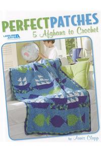 Perfect Patches: 5 Afghans to Crochet
