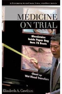 Medicine on Trial: A Handbook with Cases, Laws, and Documents