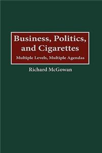 Business, Politics, and Cigarettes: Multiple Levels, Multiple Agendas