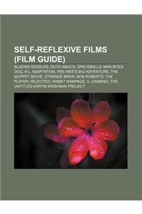 Self-Reflexive Films (Film Guide): Blazing Saddles, Duck Amuck, Spaceballs, Man Bites Dog, 81/2, Adaptation, Pee-Wee's Big Adventure