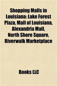 Shopping Malls in Louisiana Shopping Malls in Louisiana: Lake Forest Plaza, Mall of Louisiana, Alexandria Mall, Northlake Forest Plaza, Mall of Louisi