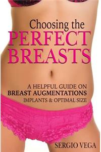 Choosing the Perfect Breasts: A Helpful Guide on Breast Augmentations, Implants & Optimal Size.