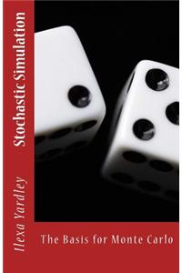 Stochastic Simulation: The Basis for Monte Carlo