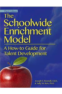 The Schoolwide Enrichment Model: A How-To Guide for Talent Development