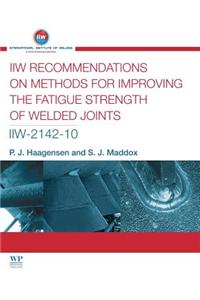 IIW Recommendations on Methods for Improving the Fatigue Strength of Welded Joints