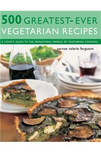 500 Greatest-ever Vegetarian Recipes