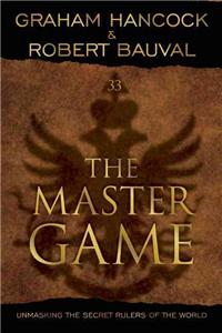 The Master Game: Unmasking the Secret Rulers of the World