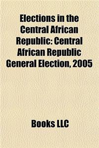 Elections in the Central African Republic: Central African Republic General Election, 2005