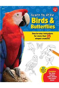 Learn to Draw Birds & Butterflies: Step-By-Step Instructions for More Than 25 Winged Creatures