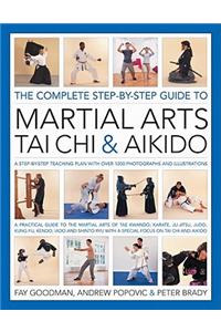 The Complete Step-By-Step Guide to Martial Arts, T'ai Chi & Aikido