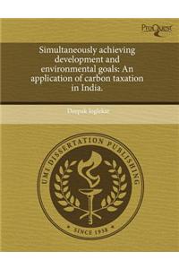Simultaneously Achieving Development and Environmental Goals: An Application of Carbon Taxation in India.