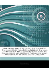 Articles on First Nations Artists, Including: Bill Reid, Robert Davidson (Artist), Freda Diesing, Florence Davidson, Reg Davidson, Charles Edenshaw, G