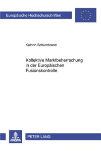 Kollektive Marktbeherrschung in Der Europaeischen Fusionskontrolle