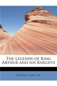 Legends of King Arthur and His Knights