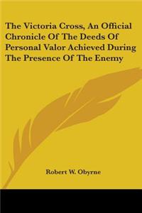 THE VICTORIA CROSS, AN OFFICIAL CHRONICL