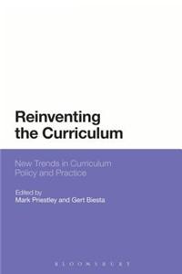 Reinventing the Curriculum: New Trends in Curriculum Policy and Practice
