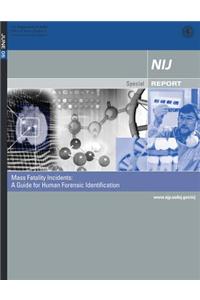 Mass Fatality Incidents: A Guide for Human Forensic Identification: Technical Working Group for Mass Fatality Forensic Identification