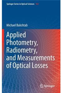 Applied Photometry, Radiometry, and Measurements of Optical Losses