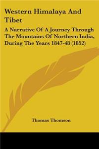 Western Himalaya and Tibet: A Narrative of a Journey Through the Mountains of Northern India, During the Years 1847-48 (1852)