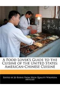 A Food Lover's Guide to the Cuisine of the United States: American-Chinese Cuisine