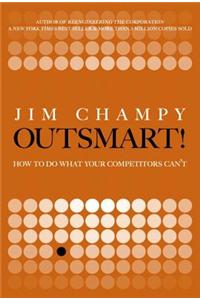 Outsmart: How to Do What Your Competitors Can't (Paperback)