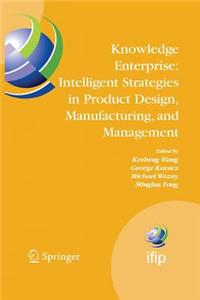 Knowledge Enterprise: Intelligent Strategies in Product Design, Manufacturing, and Management: Proceedings of Prolamat 2006, Ifip Tc5, Inter