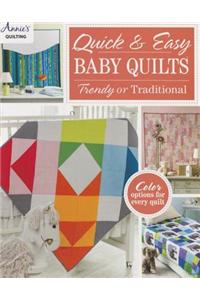 Quick & Easy Baby Quilts: Trendy or Traditional
