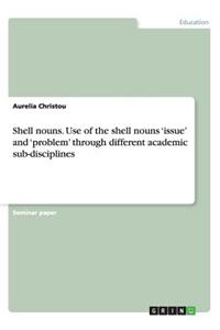 Shell Nouns. Use of the Shell Nouns 'Issue' and 'Problem' Through Different Academic Sub-Disciplines