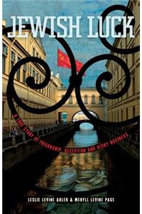 Jewish Luck: A True Story of Friendship, Deception, and Risky Business