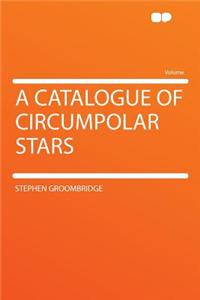 A Catalogue of Circumpolar Stars