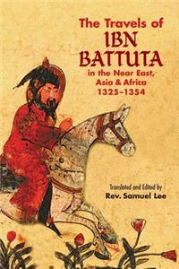 The Travels of IBN Battuta: In the Near East, Asia and Africa, 1325-1354