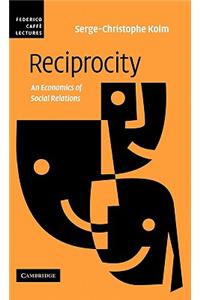 Reciprocity: An Economics of Social Relations