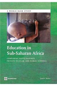 Education in Sub-Saharan Africa: Comparing Faith-Inspired, Private Secular, and Public Schools