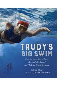 Trudy's Big Swim: How Gertrude Ederle Swam the English Channel and Took the World by Storm
