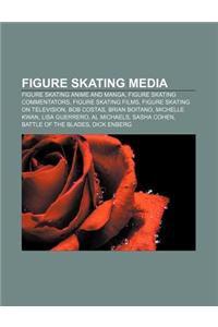 Figure Skating Media: Figure Skating Anime and Manga, Figure Skating Commentators, Figure Skating Films, Figure Skating on Television