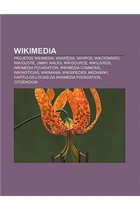 Wikimedia: Projetos Wikimedia, Wikipedia, Wikipod, Wikcionario, Wikiquote, Jimmy Wales, Wikisource, Wikilivros, Wikimedia Foundat
