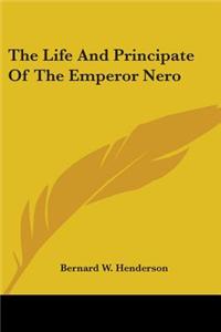 The Life And Principate Of The Emperor Nero
